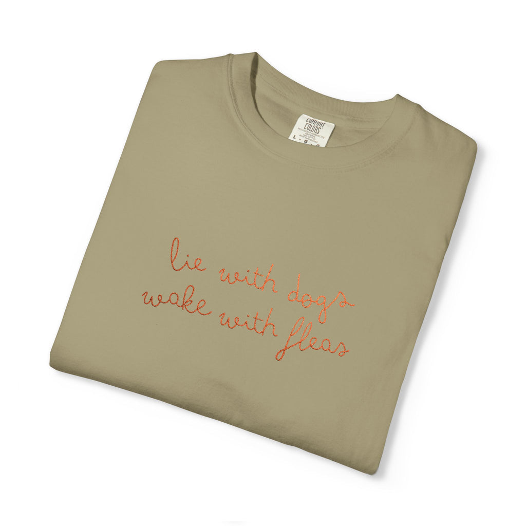 Lie With Dogs Wake With Fleas Embroidered T-Shirt | Funny Karma Graphic Tee