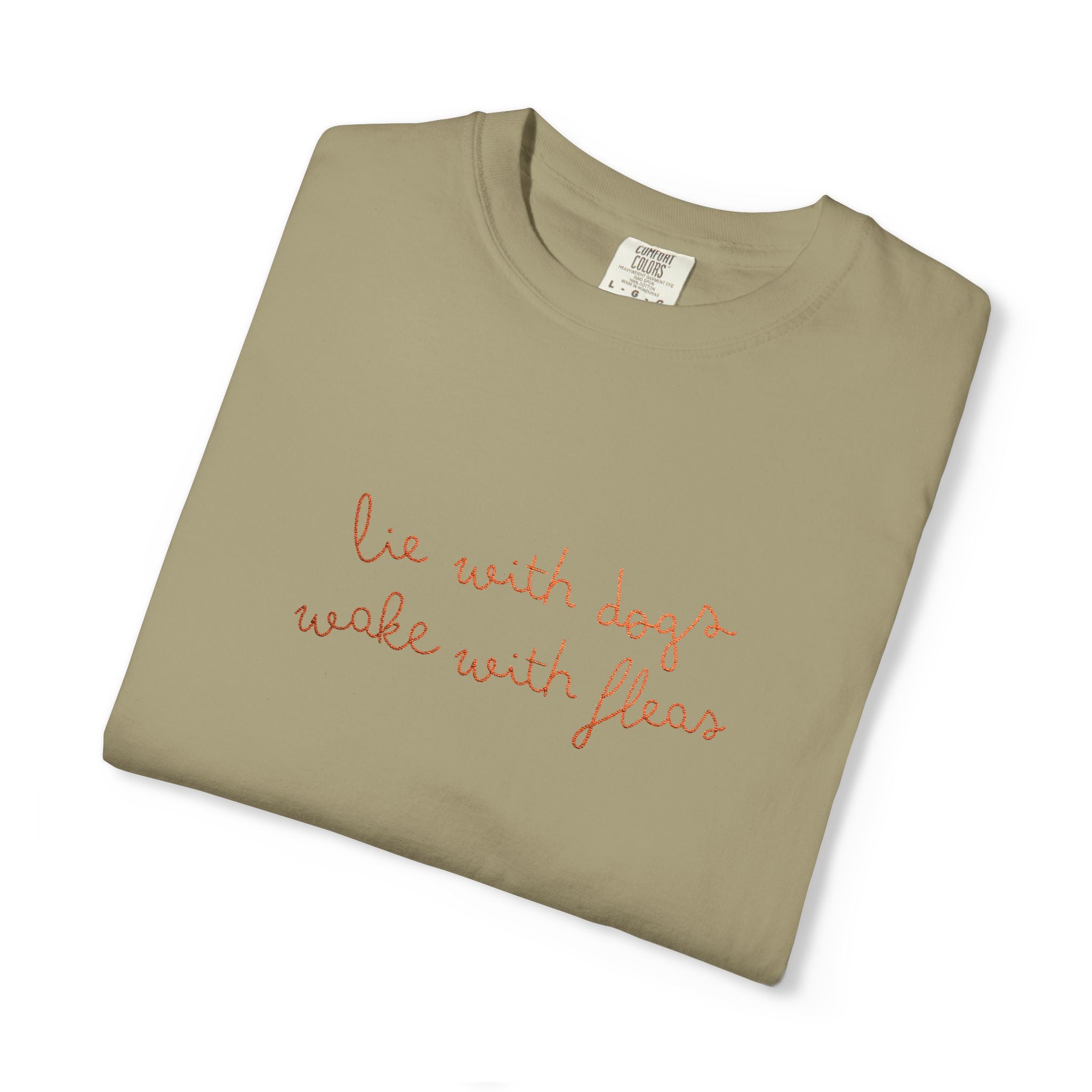 Lie With Dogs Wake With Fleas Embroidered T-Shirt | Funny Karma Graphic Tee
