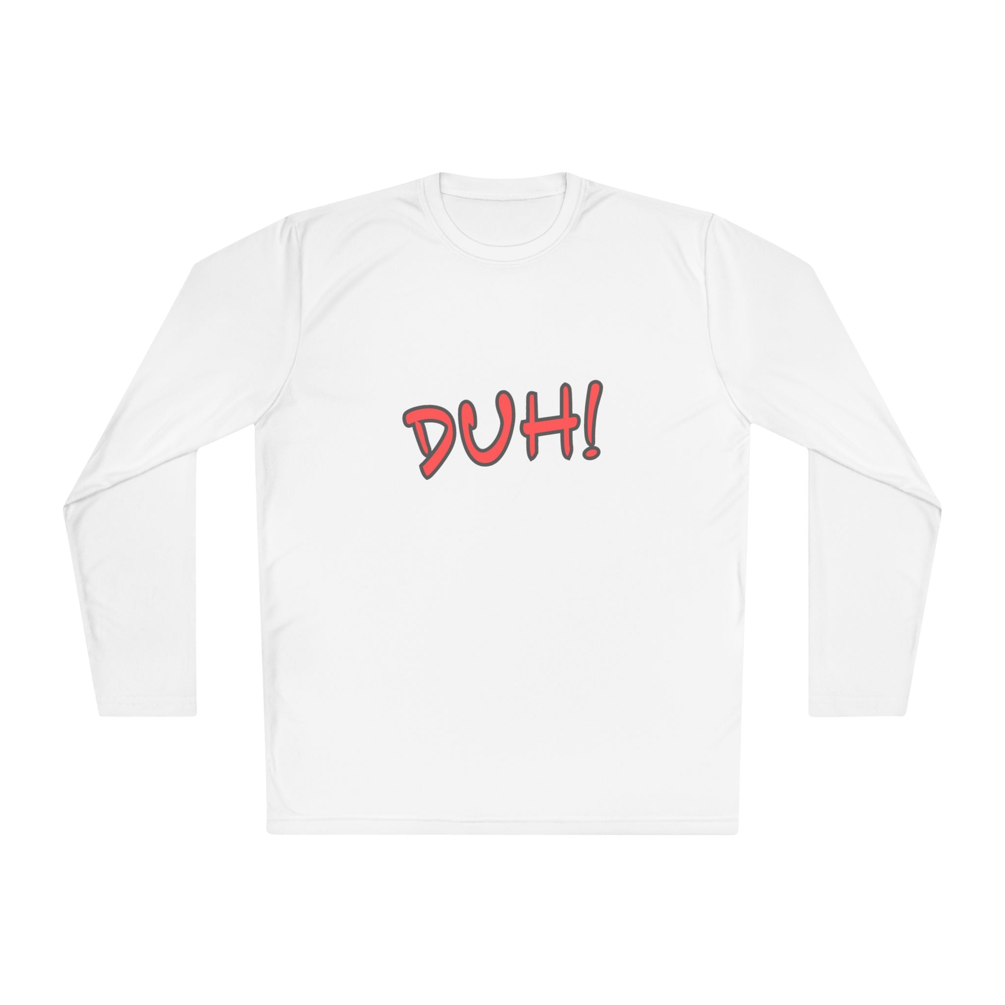 DUH! Lightweight Long Sleeve T-Shirt | Funny Graphic Sportswear Tee | Casual Everyday Shirt