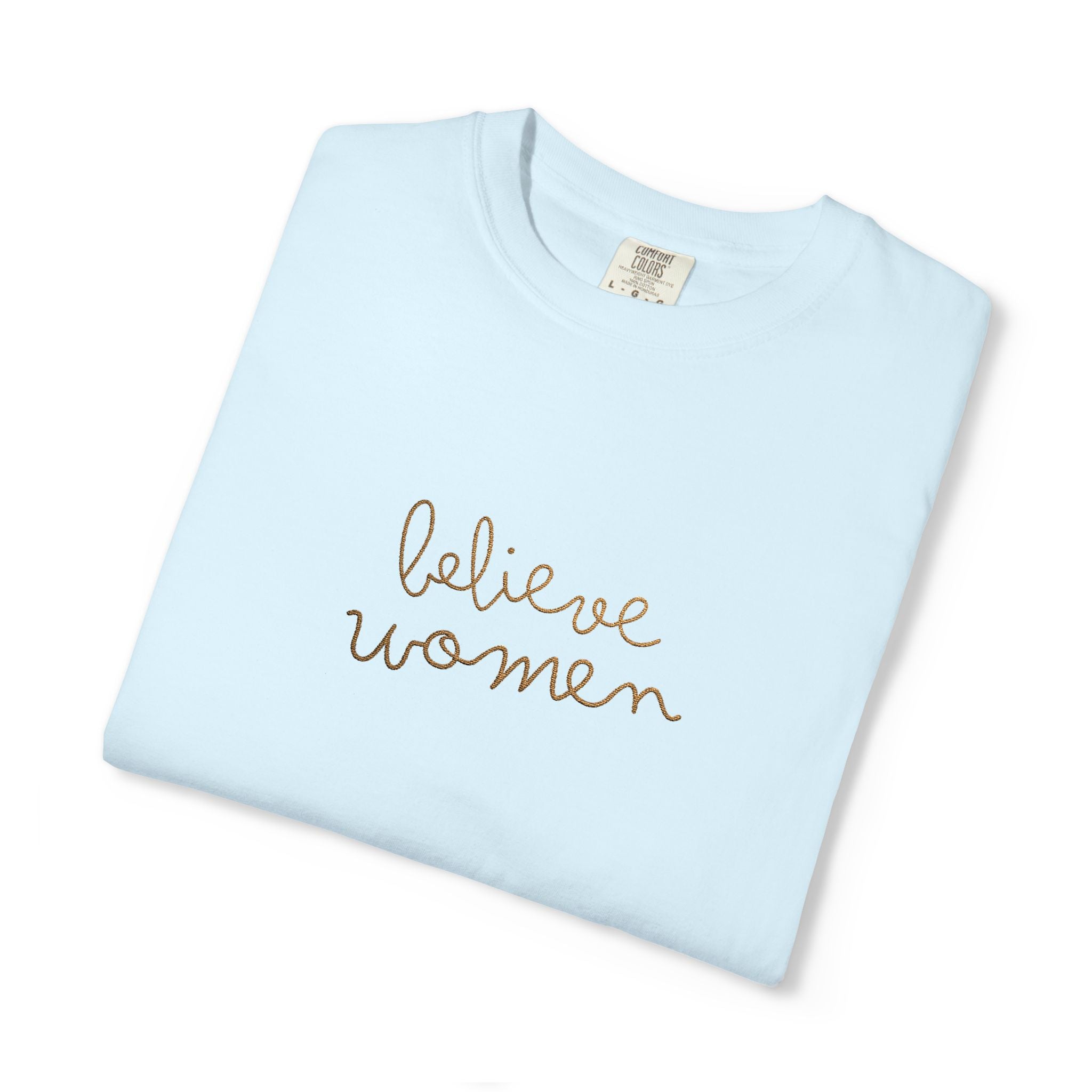 Believe Women Embroidered Comfort Colors® T-Shirt | Feminist Women's Rights Tee | Minimalist Embroidered Shirt