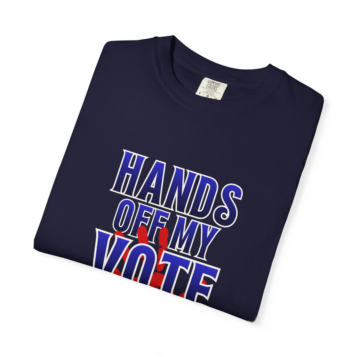 Hands Off My Vote Shirt | Political Voting Tee | Comfort Colors Unisex T-Shirt