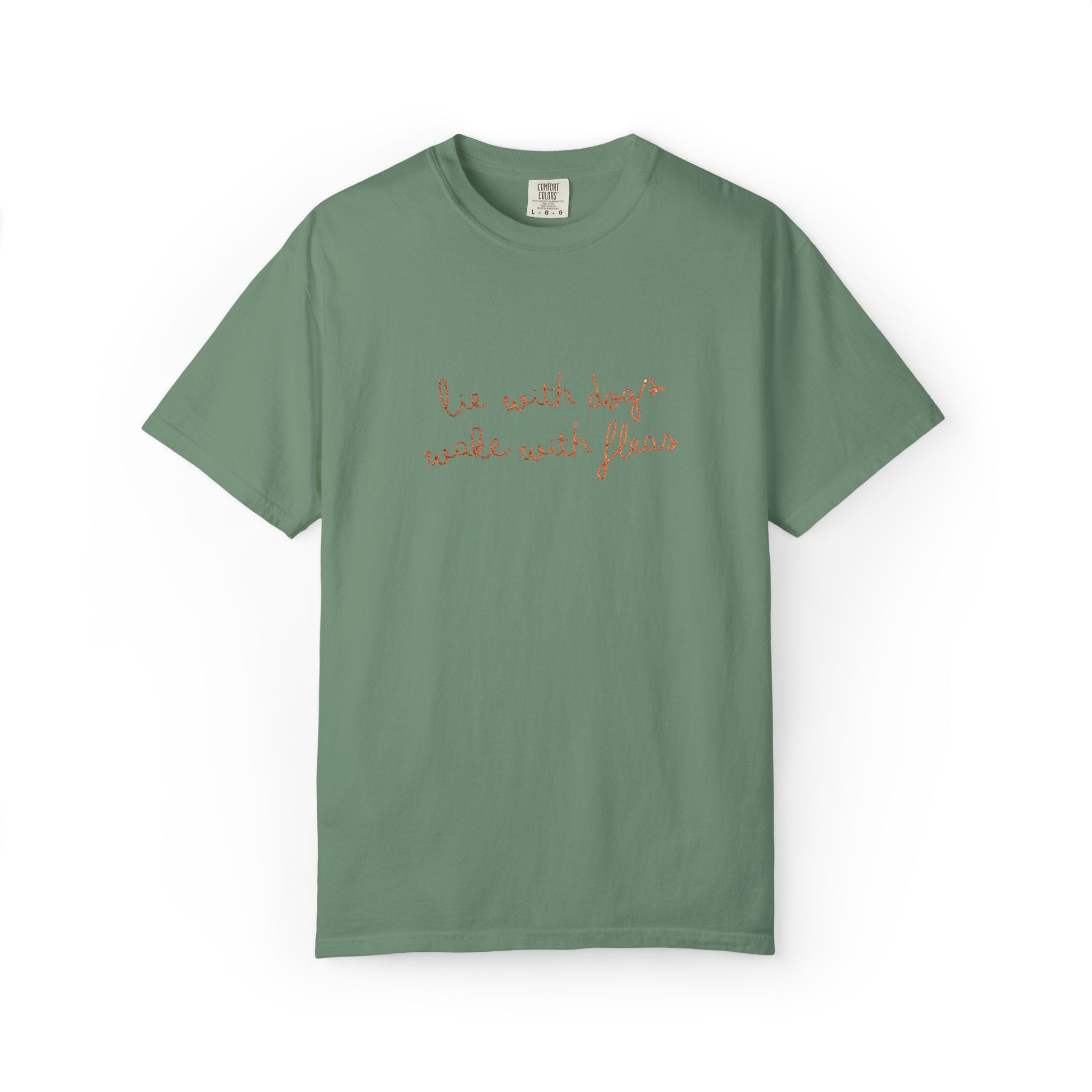 Lie With Dogs Wake With Fleas Embroidered T-Shirt | Funny Karma Graphic Tee