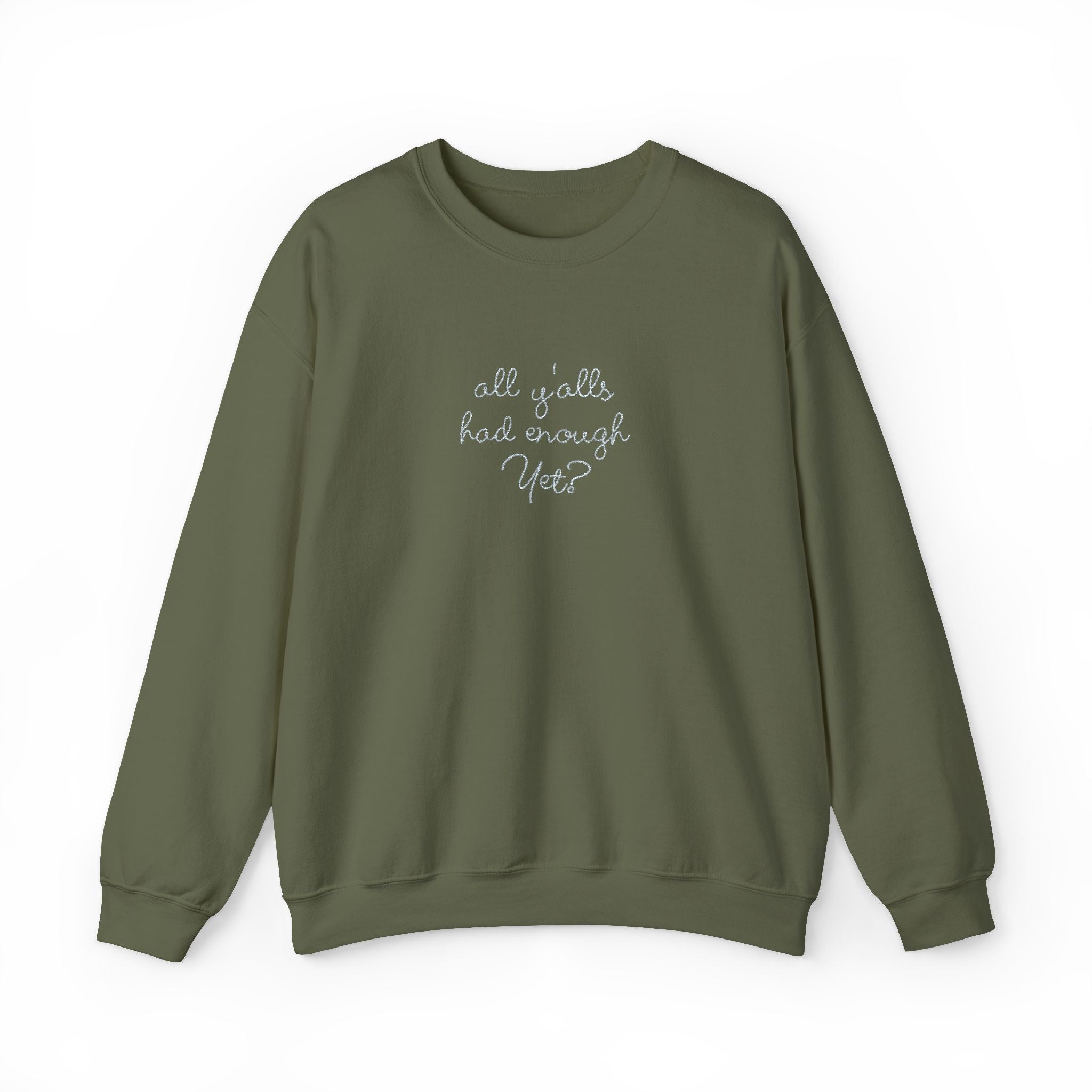 All Y'alls Had Enough Yet? Soft Sweatshirt | Funny Southern Political Satire Crewneck