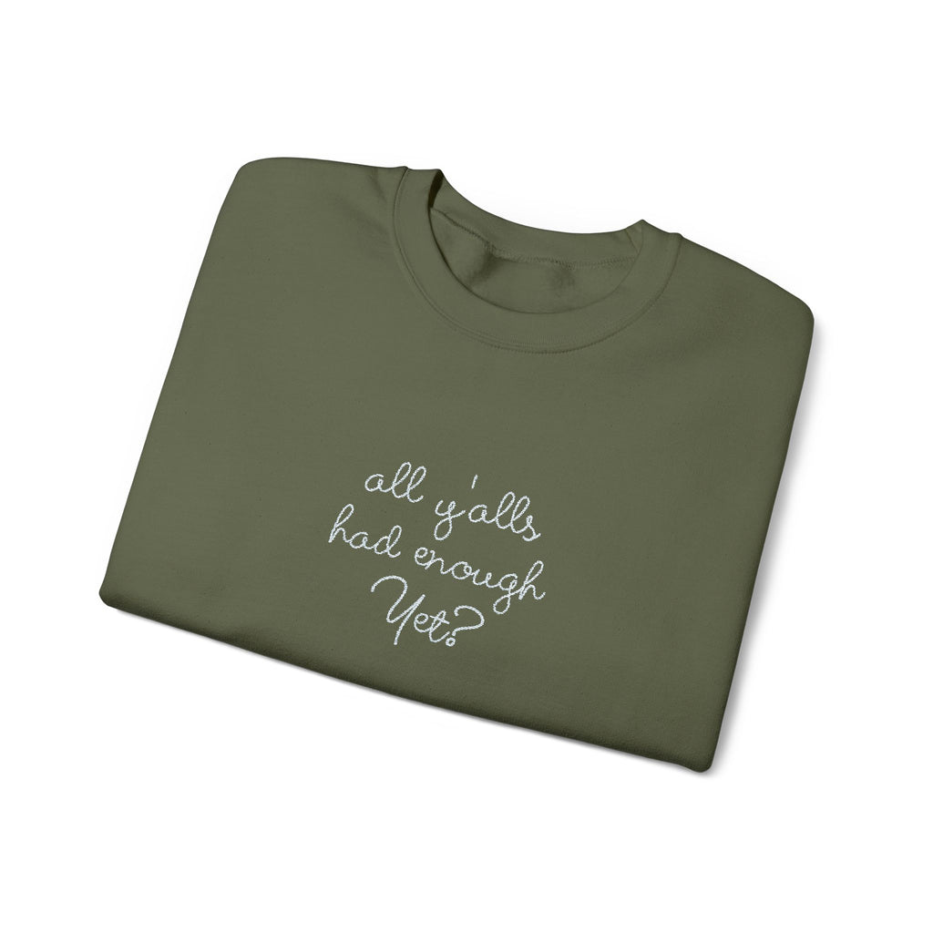 All Y'alls Had Enough Yet? Soft Sweatshirt | Funny Southern Political Satire Crewneck