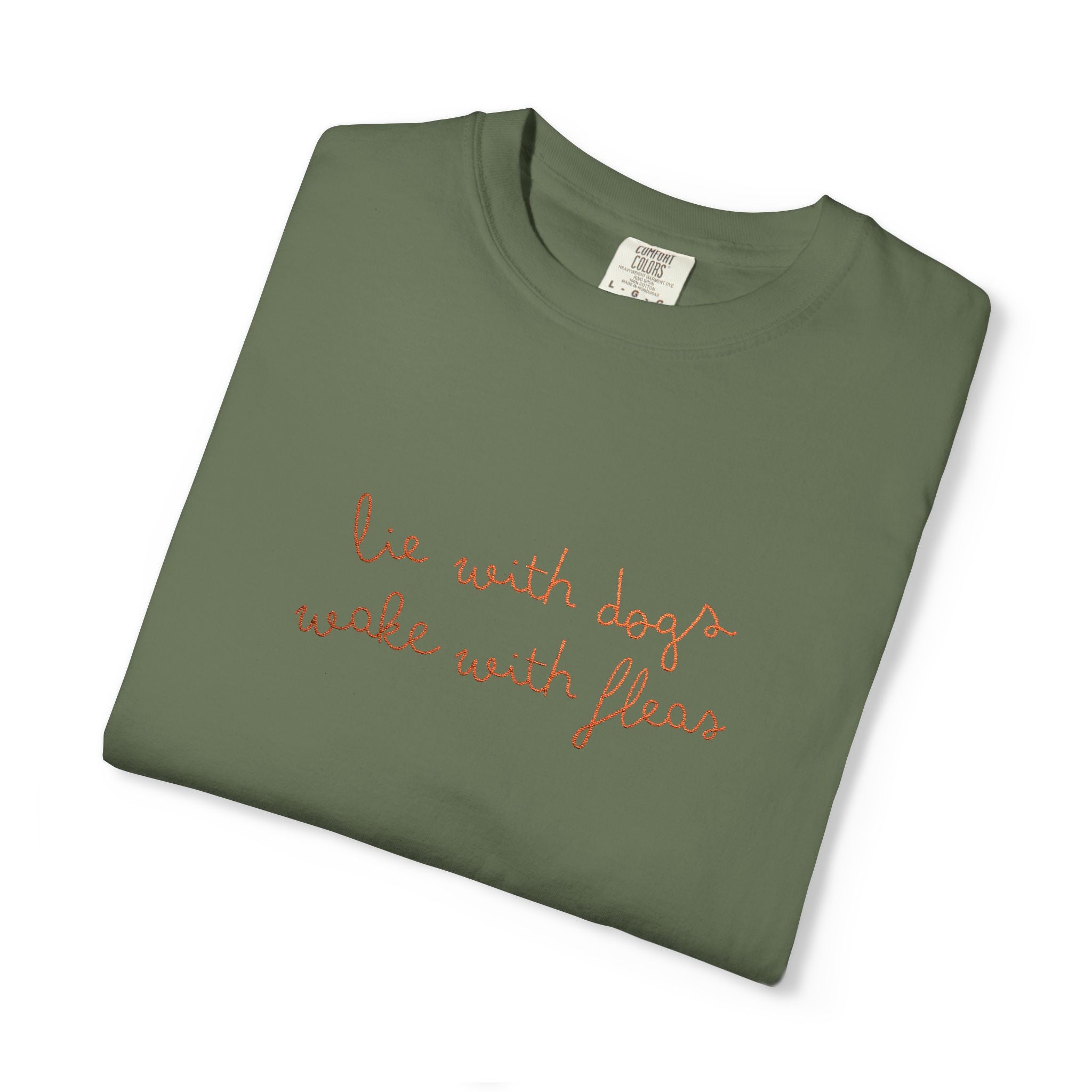 Lie With Dogs Wake With Fleas Embroidered T-Shirt | Funny Karma Graphic Tee