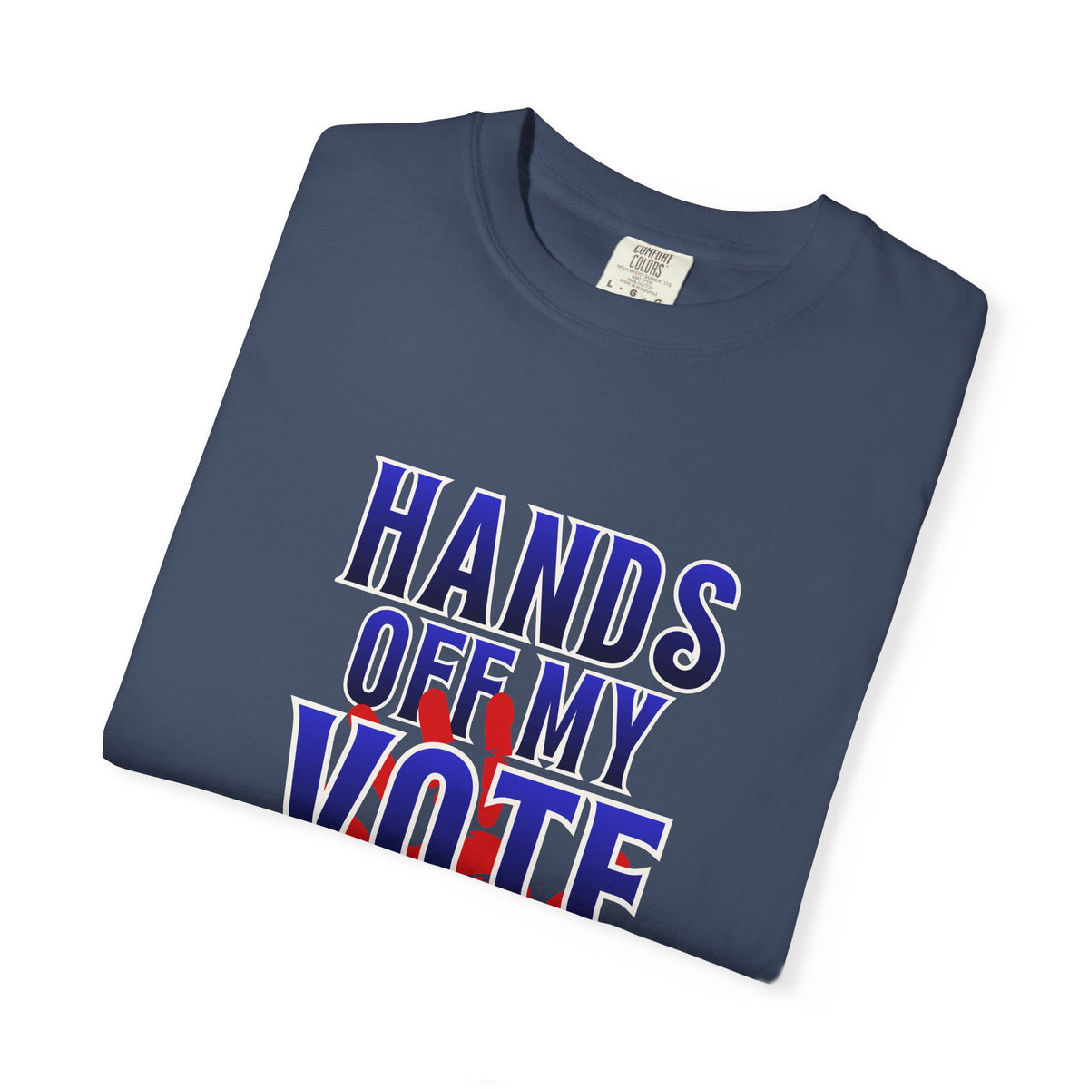 Hands Off My Vote Shirt | Political Voting Tee | Comfort Colors Unisex T-Shirt