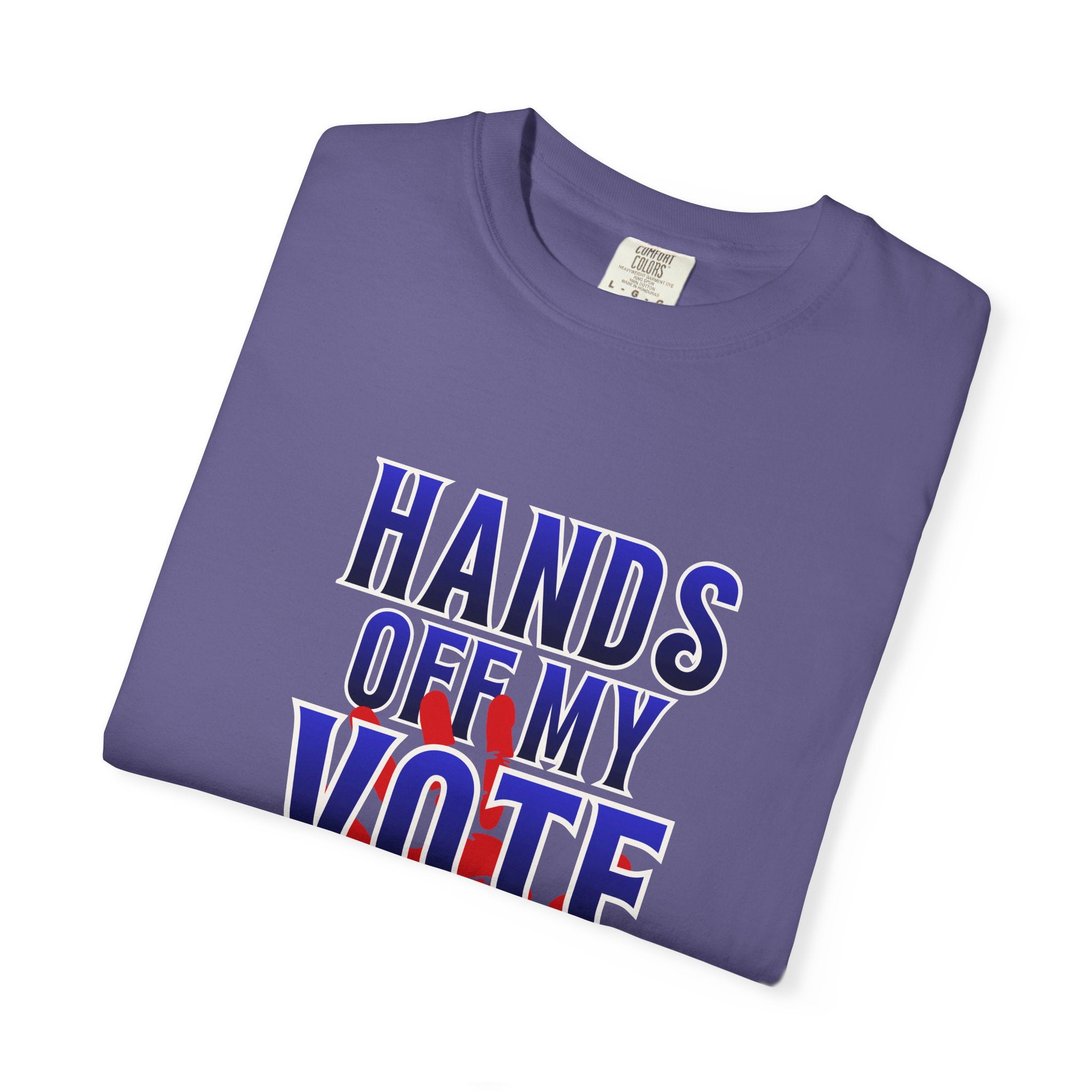 Hands Off My Vote Shirt | Political Voting Tee | Comfort Colors Unisex T-Shirt