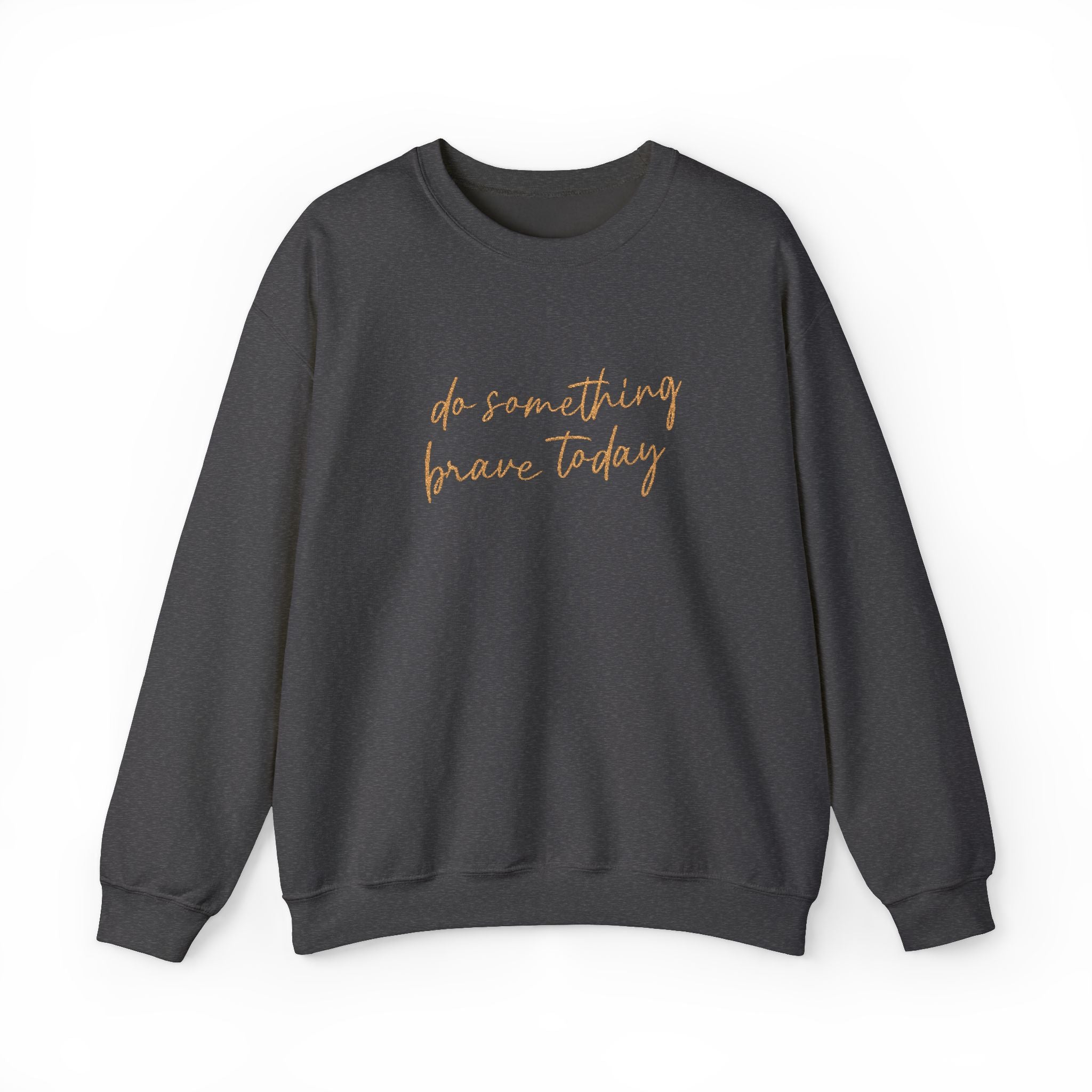 Do Something Brave Today Embroidered Sweatshirt | Inspirational Embroidered Crewneck | Motivational Unisex Pullover