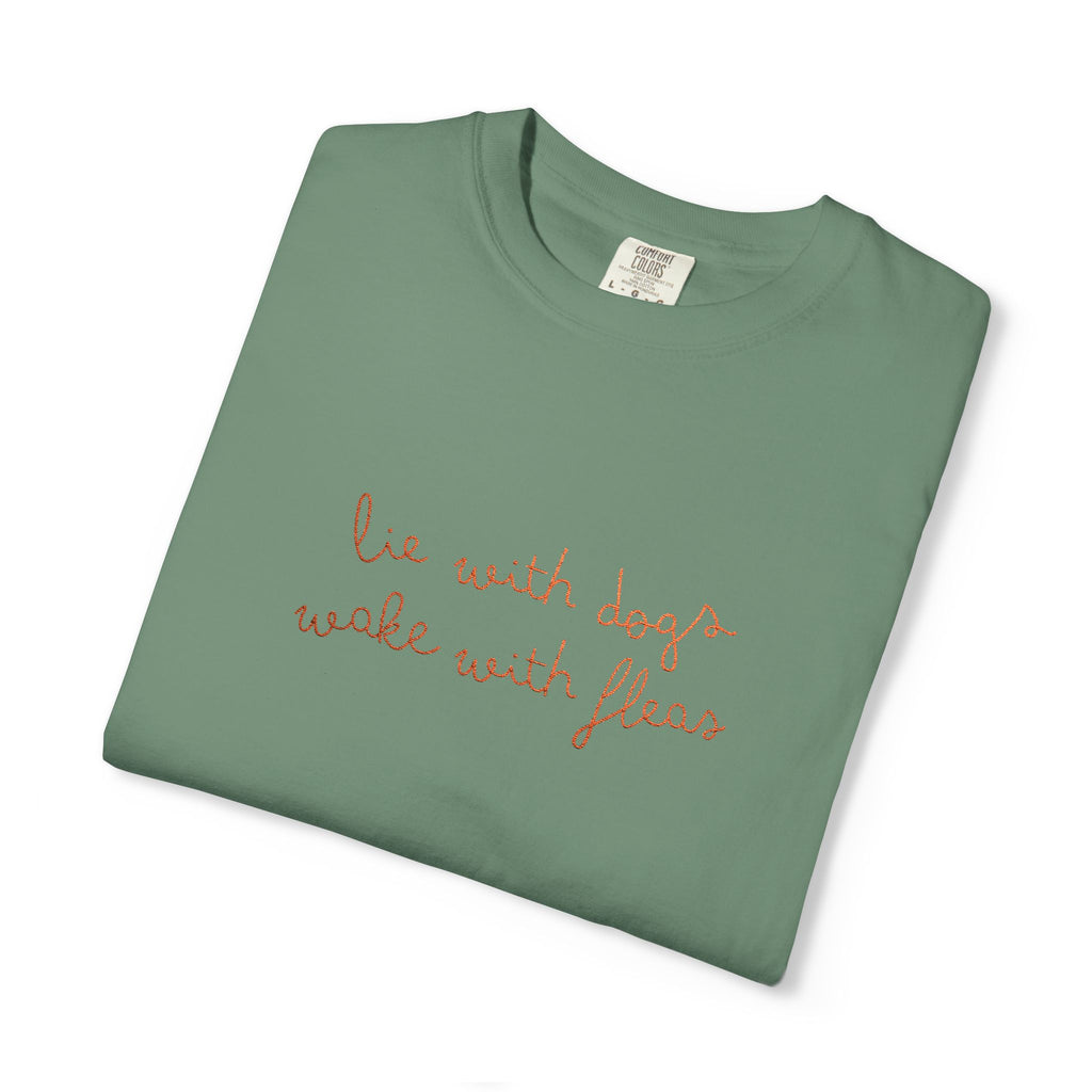 Lie With Dogs Wake With Fleas Embroidered T-Shirt | Funny Karma Graphic Tee
