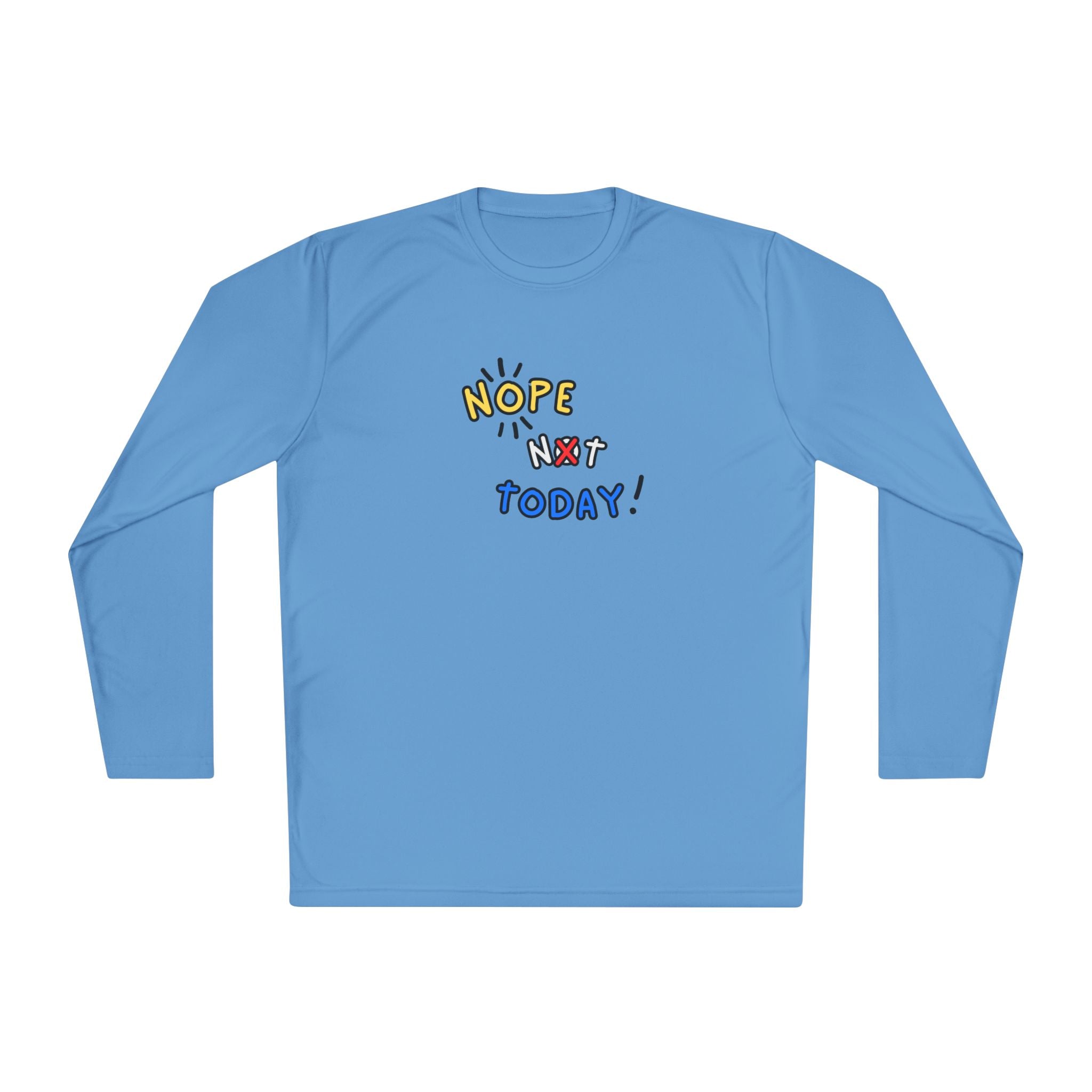 Nope Not Today Long Sleeve Shirt | Lightweight Sport-Tek Tee