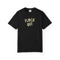 Flock Off Comfort Color T-Shirt | Funny Sassy Women’s Tee