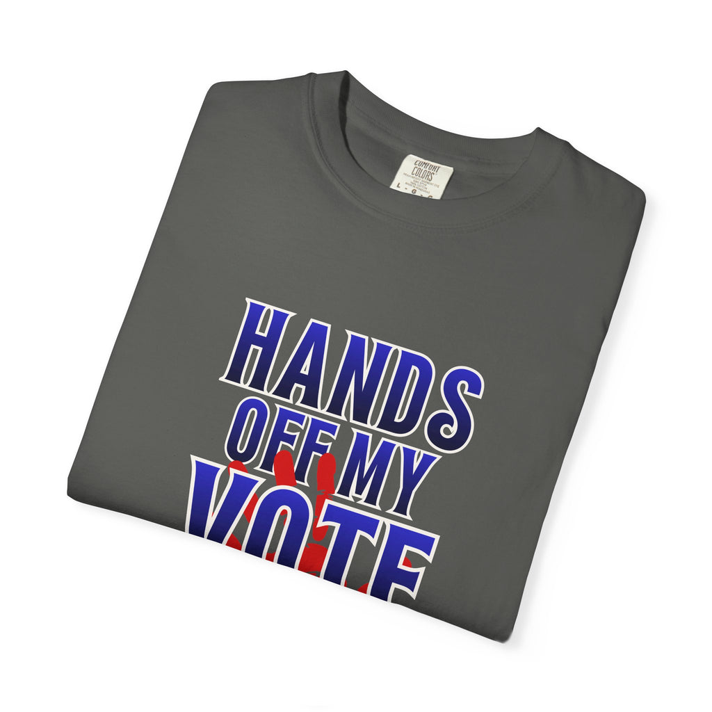 Hands Off My Vote Shirt | Political Voting Tee | Comfort Colors Unisex T-Shirt