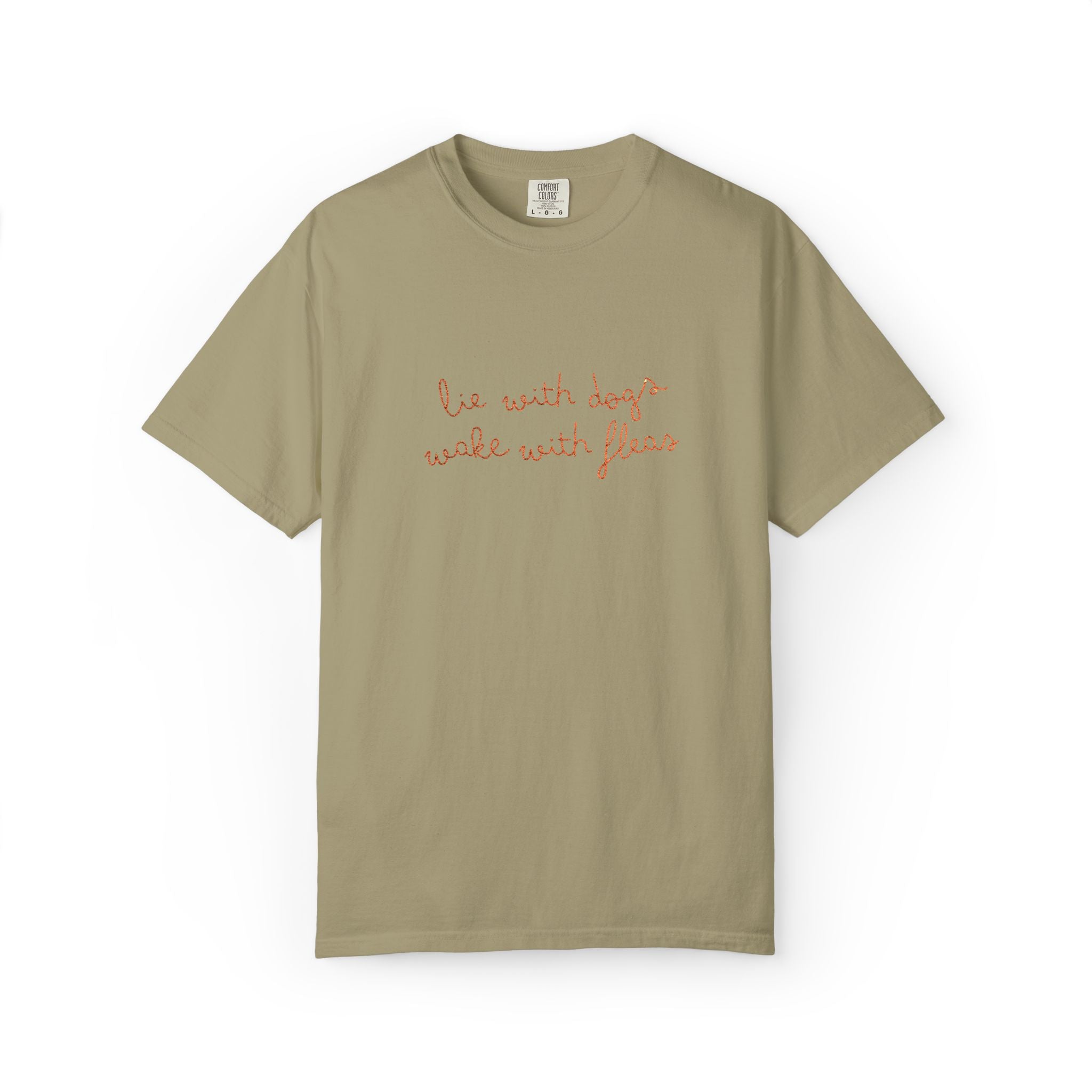 Lie With Dogs Wake With Fleas Embroidered T-Shirt | Funny Karma Graphic Tee