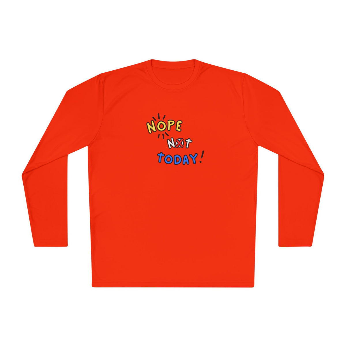 Nope Not Today Long Sleeve Shirt | Lightweight Sport-Tek Tee