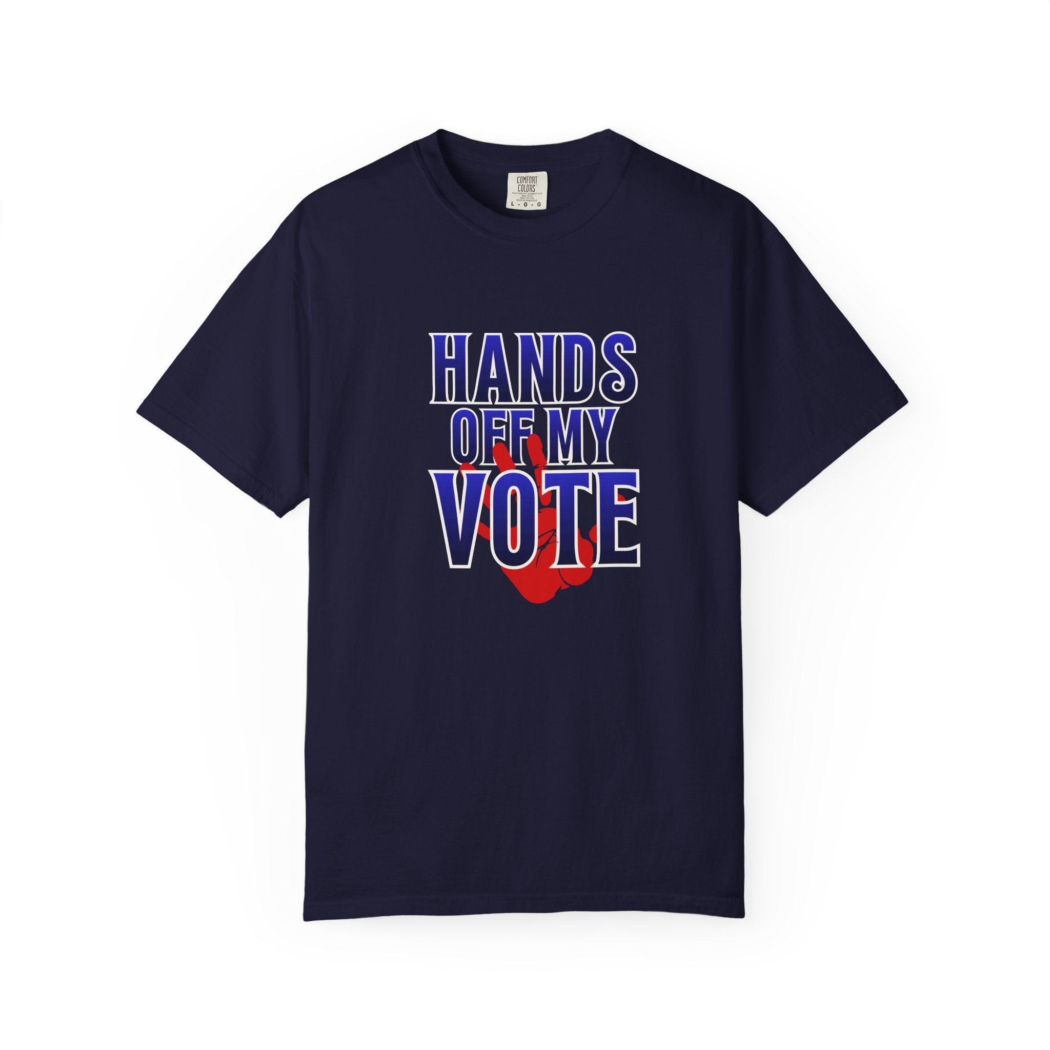 Hands Off My Vote Shirt | Political Voting Tee | Comfort Colors Unisex T-Shirt