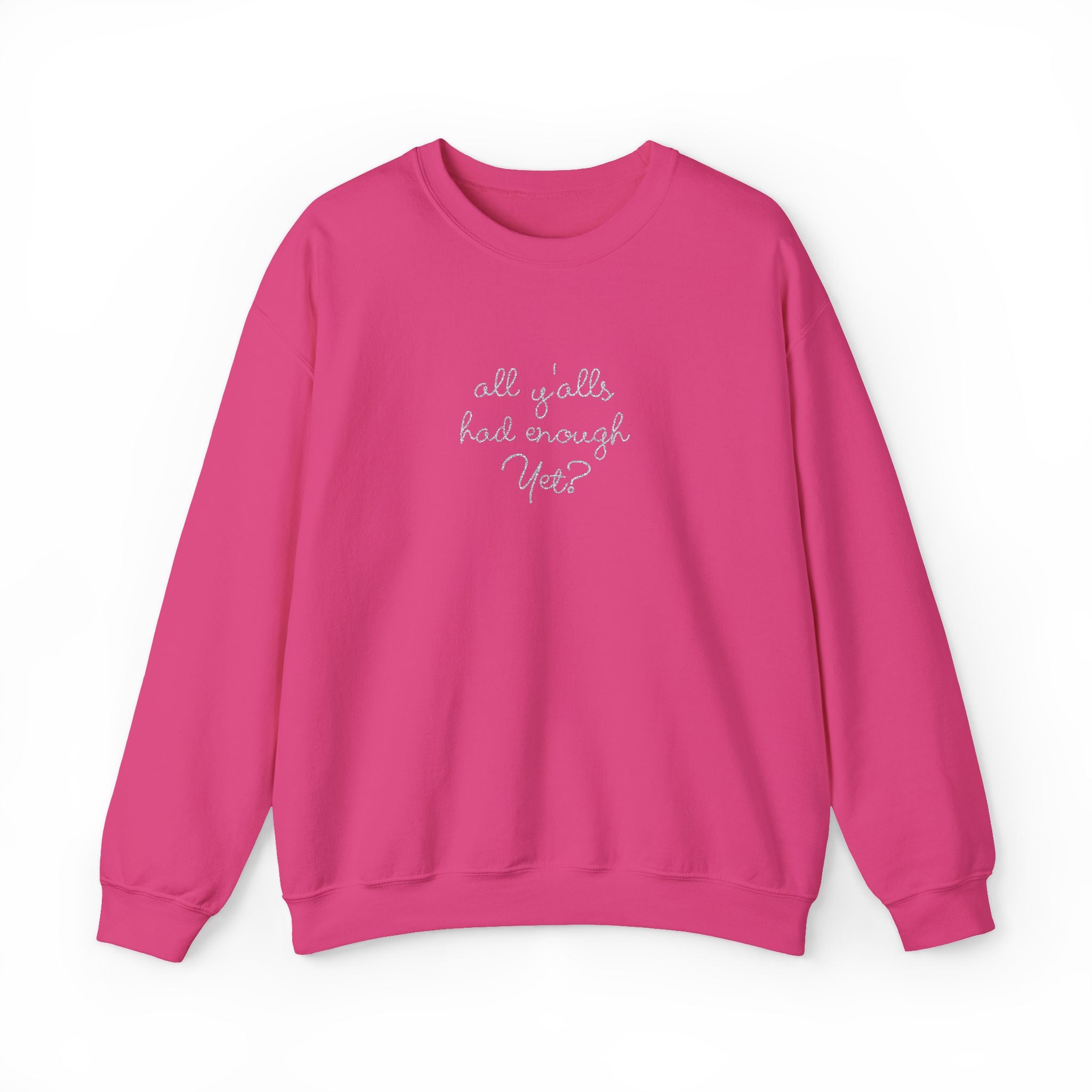 All Y'alls Had Enough Yet? Soft Sweatshirt | Funny Southern Political Satire Crewneck