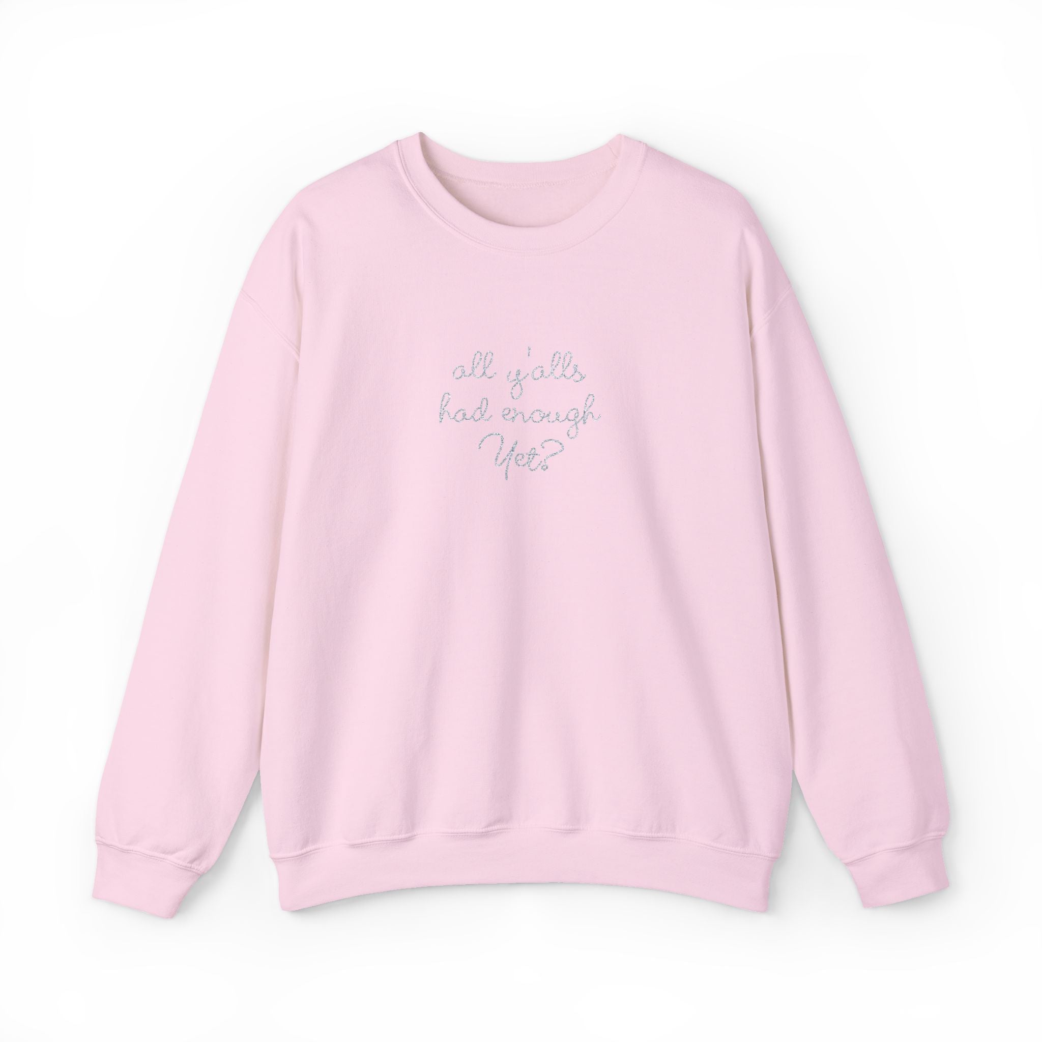 All Y'alls Had Enough Yet? Soft Sweatshirt | Funny Southern Political Satire Crewneck