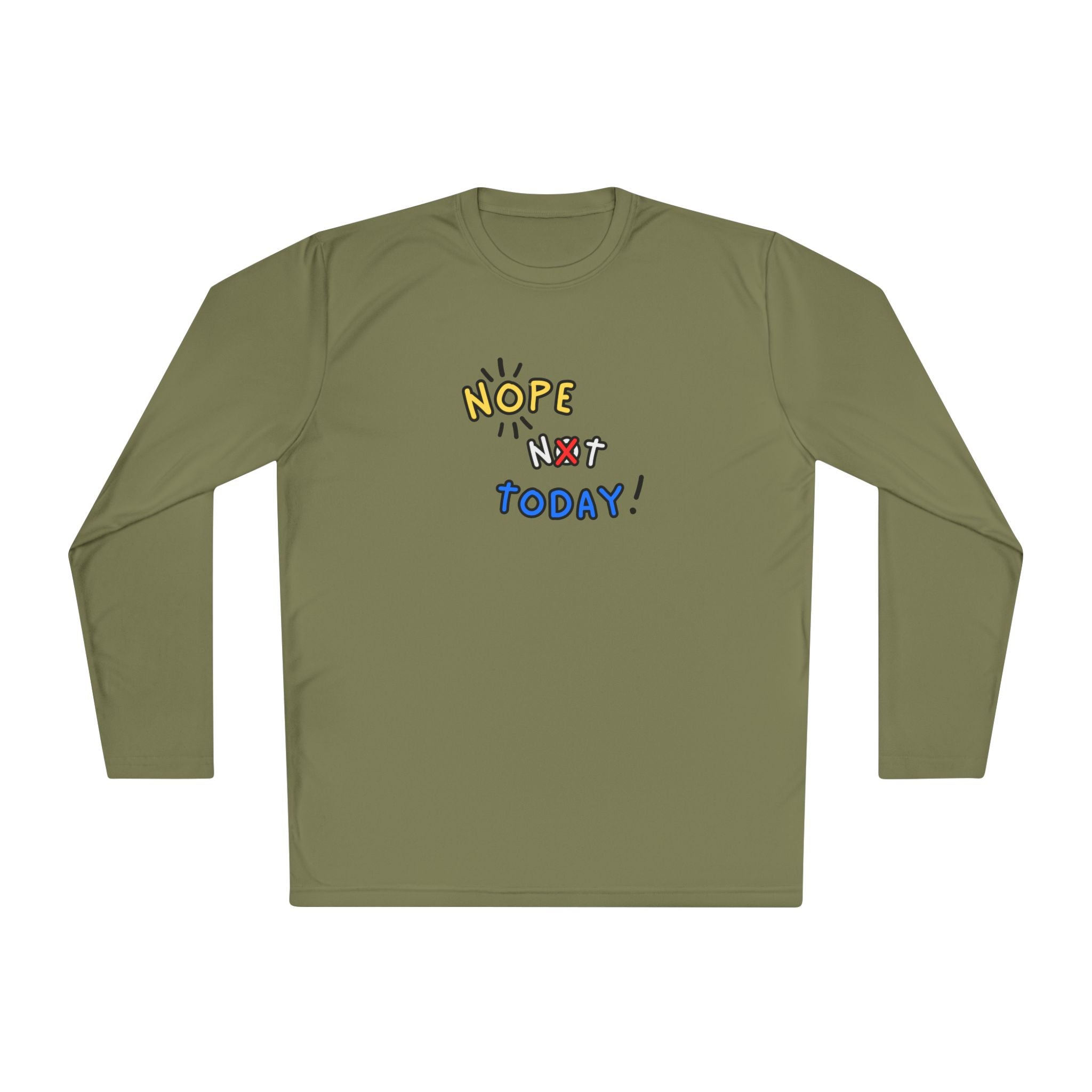 Nope Not Today Long Sleeve Shirt | Lightweight Sport-Tek Tee
