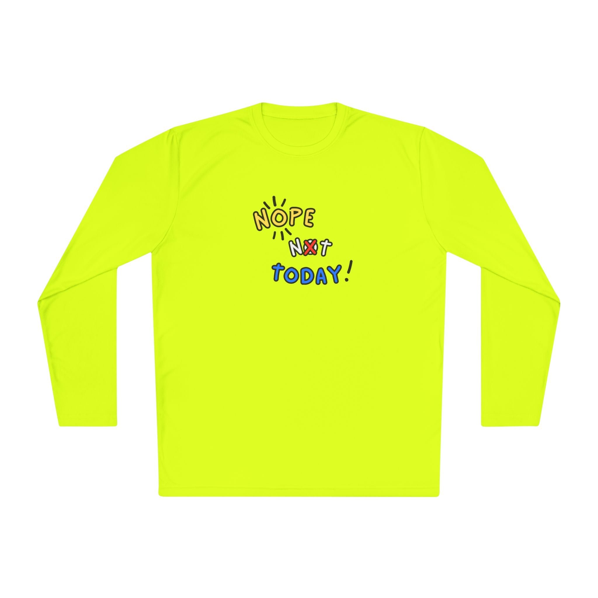 Nope Not Today Long Sleeve Shirt | Lightweight Sport-Tek Tee