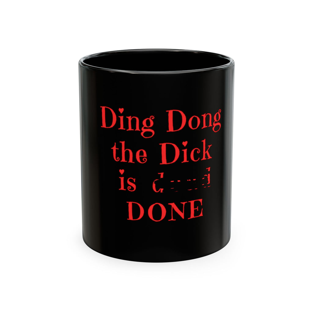 Ding Dong the Dick Is Done Ceramic Mug | Funny Celebration Gift