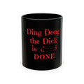 Ding Dong the Dick Is Done Ceramic Mug | Funny Celebration Gift