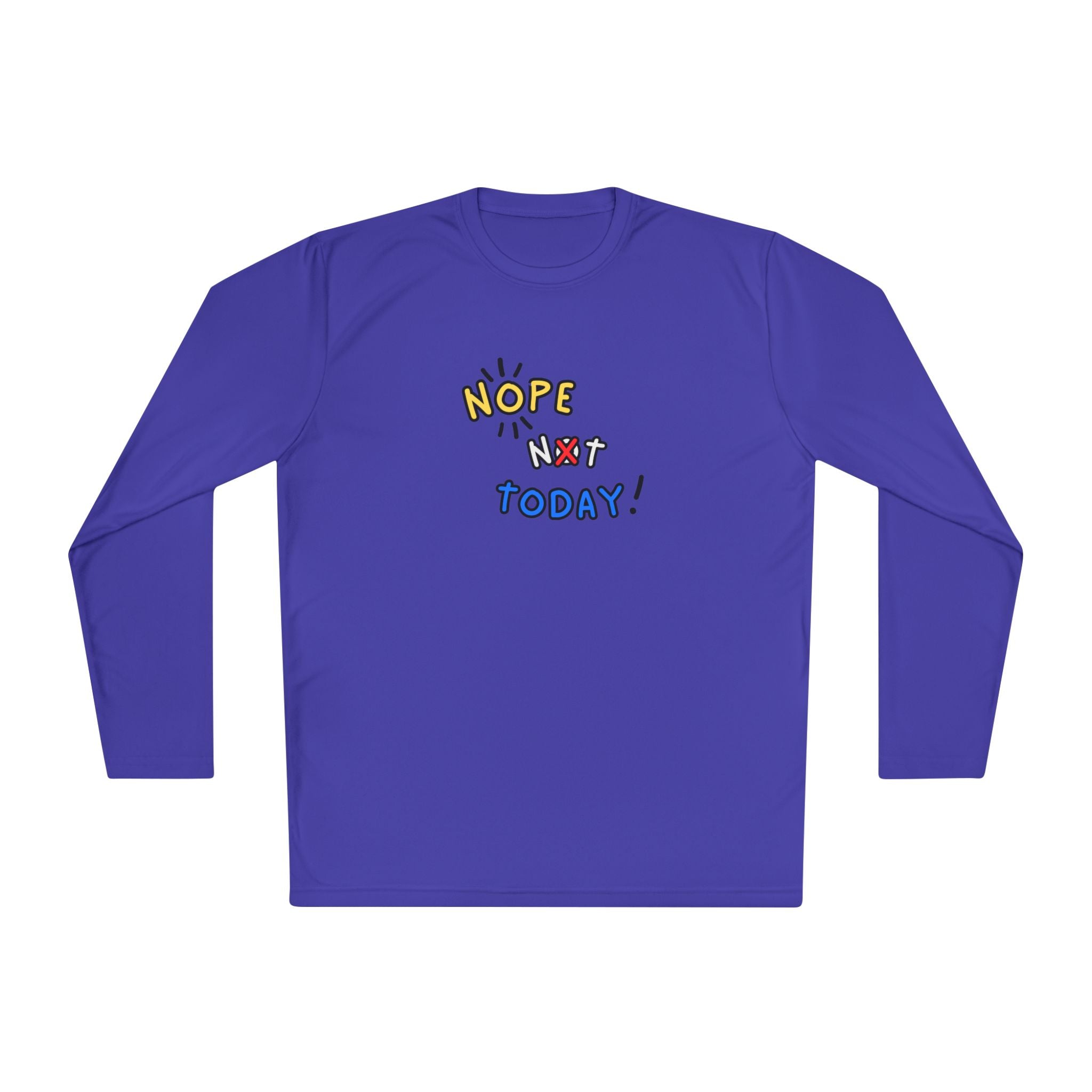 Nope Not Today Long Sleeve Shirt | Lightweight Sport-Tek Tee