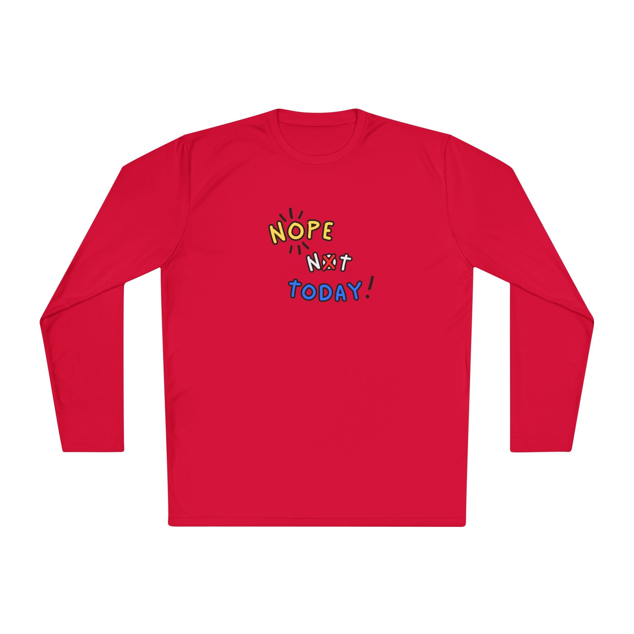 Nope Not Today Long Sleeve Shirt | Lightweight Sport-Tek Tee