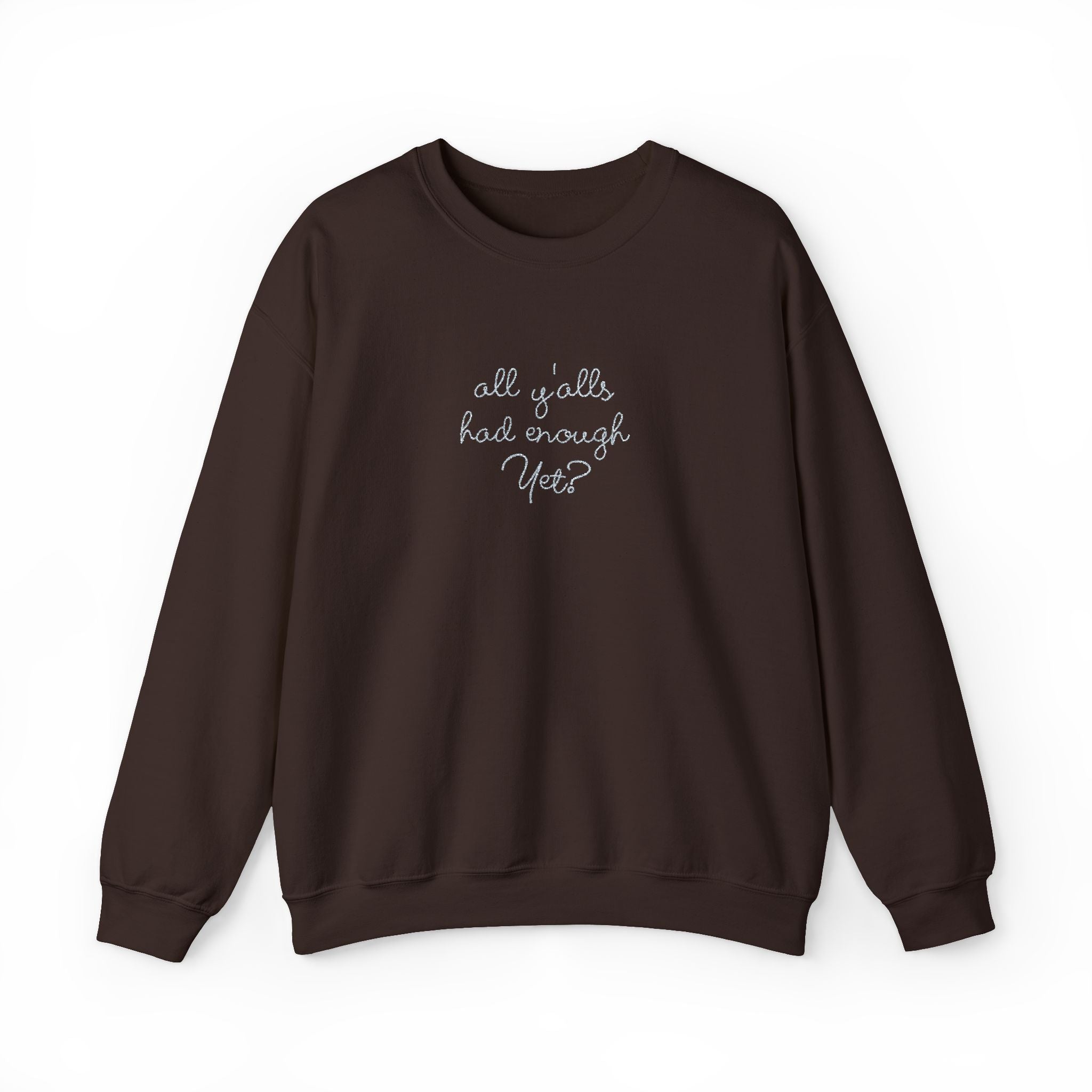 All Y'alls Had Enough Yet? Soft Sweatshirt | Funny Southern Political Satire Crewneck