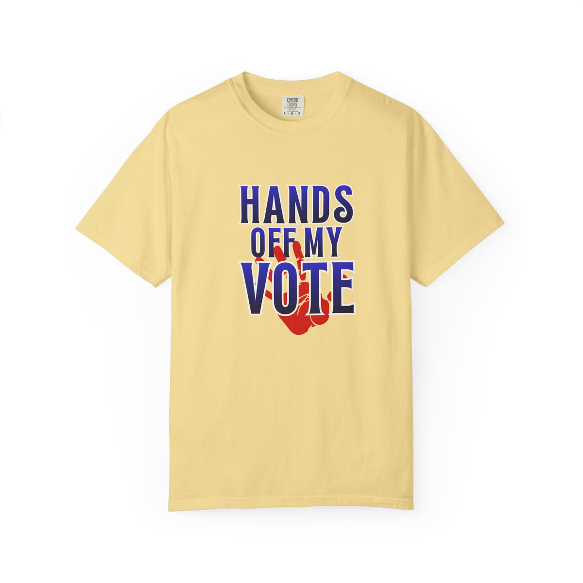 Hands Off My Vote Shirt | Political Voting Tee | Comfort Colors Unisex T-Shirt