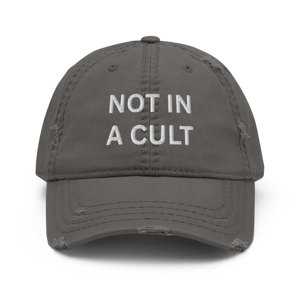 Not In A Cult - Distressed Dad Hat